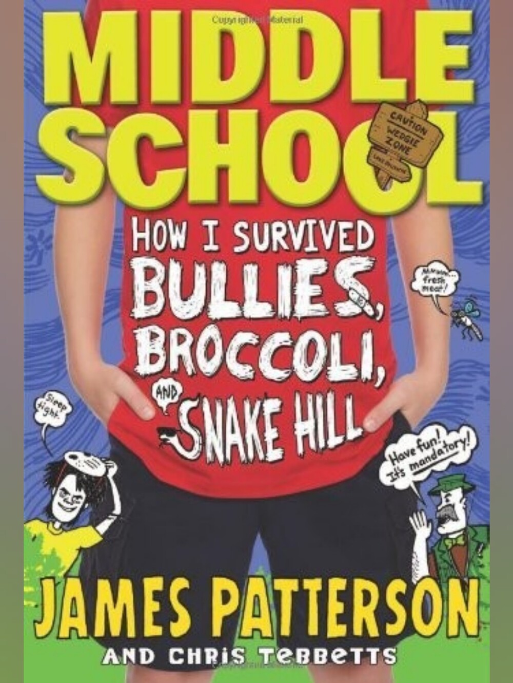 James Patterson - Middle School: How I Survived Bullies, Broccoli,and Snake Hill